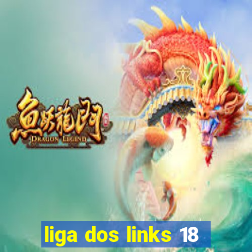 liga dos links 18